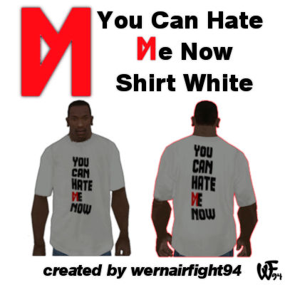 You Can Hate Me Now Shirt White 