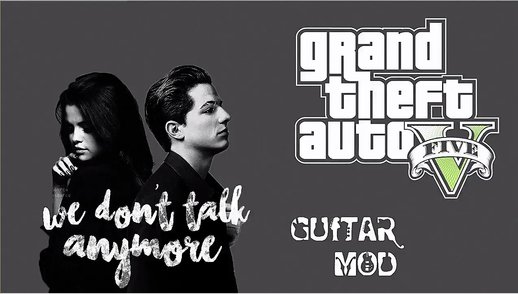 Guitar Sound Mod - Charlie Puth ft. Selena Gomez 