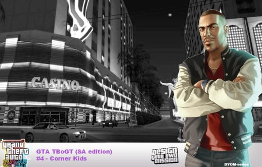 DYOM: GTA TBoGT (SA edition) #4- Corner Kids