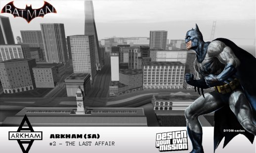 DYOM: ARKHAM (SA edition) #2 - The Last Affair