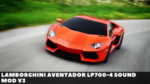 Lamborghini Aventador LP700-4 Sound Mod v3