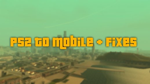 PS2 to Mobile + Fixes (version from 26.20.2024)