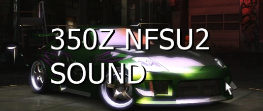 Nissan 350Z NFSU2 Sound Engine